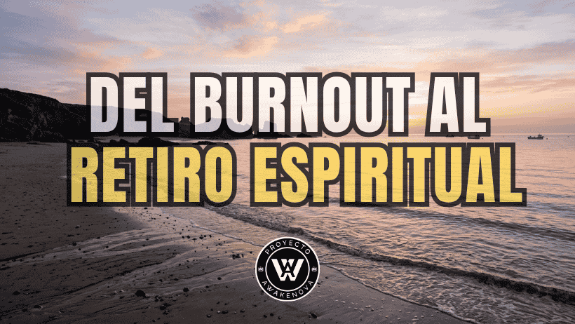 Retiros espirituales: guía para pasar del burnout a la reconexión personal